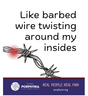 A graphic from Global Porphyria Day shows an illustration of barbed wire with the text "Like barbed wire twisting around my insides."