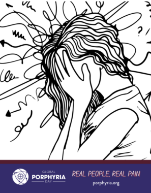 A graphic from Global Porphyria Day shows an illustration of a woman covering her face with her hands. There are various arrows and squiggles around her head, depicting pain.